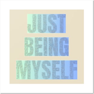 Just being myself Posters and Art